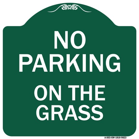 Signmission No Parking On The Grass Heavy-Gauge Aluminum Architectural Sign, 18" x 18", GW-1818-9823 A-DES-GW-1818-9823